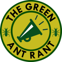The Green Ant Rant
