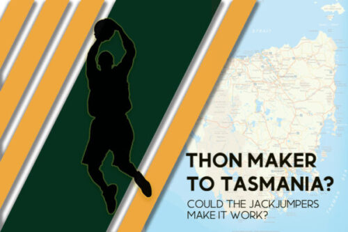 text says Thon Maker to Tasmania? could the JackJumpers make it work?