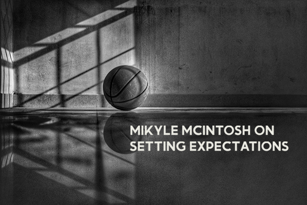 picture of basketball on basketball court with text mikyle macintosh on setting expectations